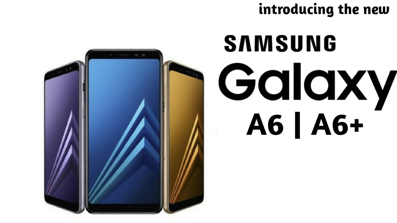 Samsung Galaxy A6 и A6+: все характеристики и фотографии